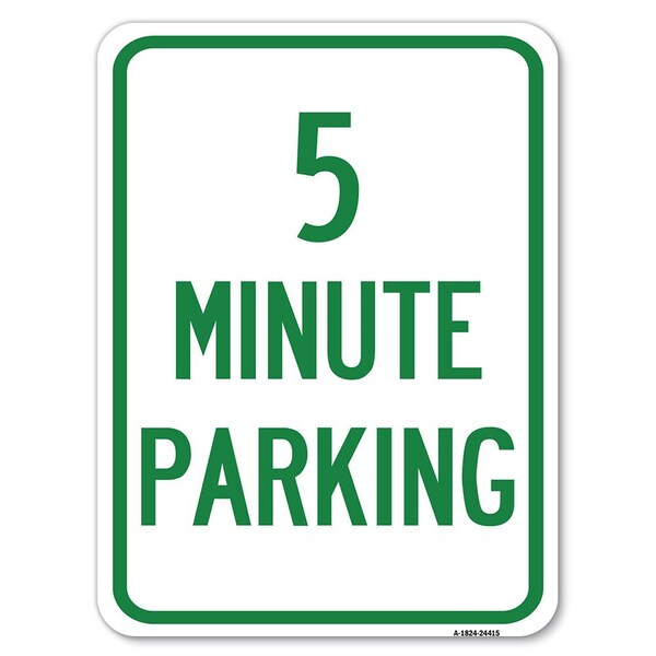 5 Minute Parking Heavy-Gauge Aluminum Rust Proof Parking Sign, 18" x 24", A-1824-24415